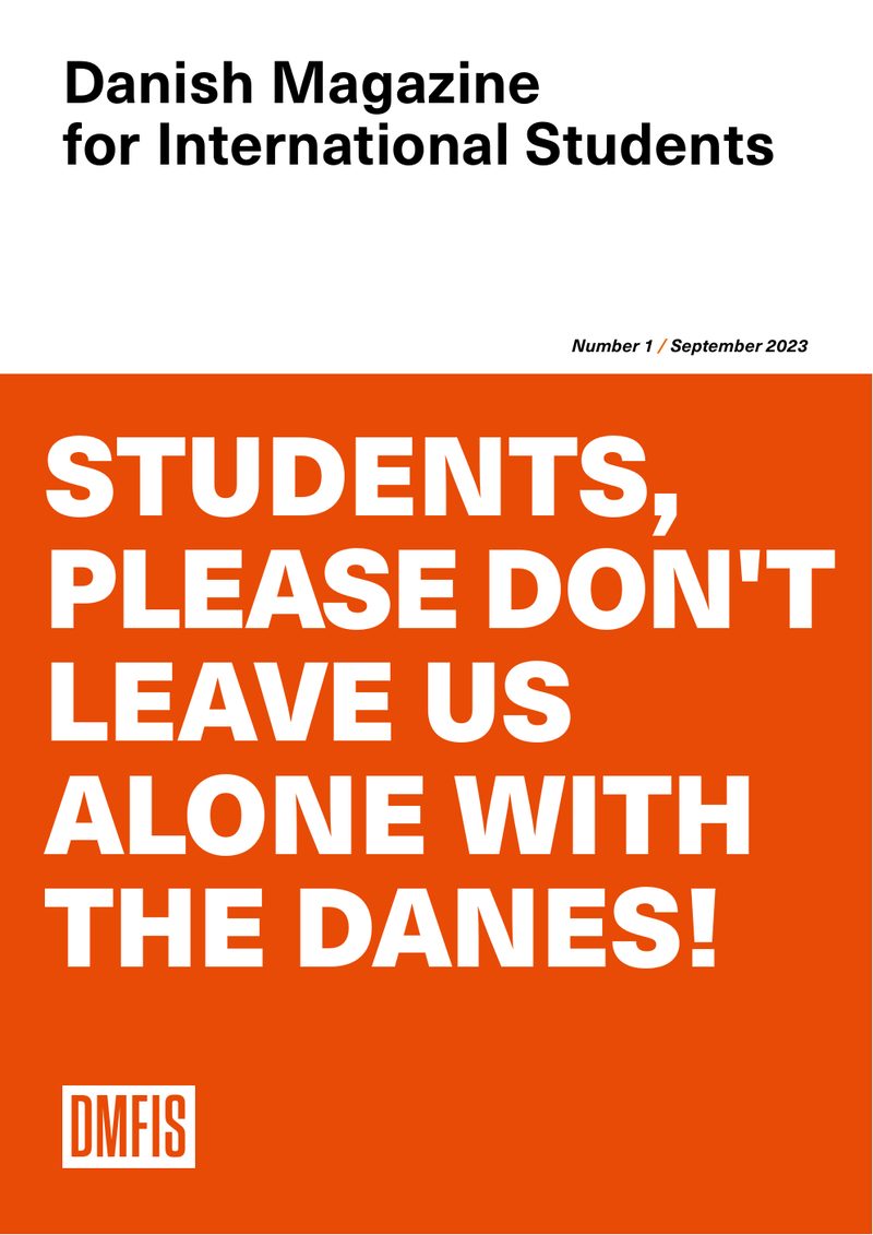 Cover of Danish Magazine for International Students, number 1, September 2023: Students, please don't leave us alone with the Danes!